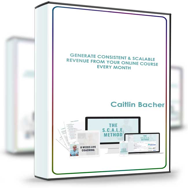 Caitlin Bacher – Scale Your Course 1 Caitlin Bacher – Scale Your Course