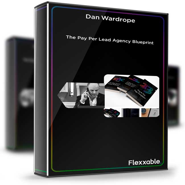 Dan Wardrope – The Pay Per Lead Agency Blueprint 1 Dan Wardrope – The Pay Per Lead Agency Blueprint