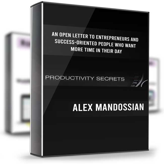 Productivity Secrets – Alex Mandossian 1 Productivity Secrets – Alex Mandossian