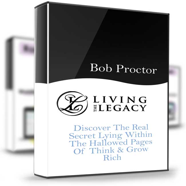 Living the Legacy – Bob Proctor 1 Living the Legacy – Bob Proctor