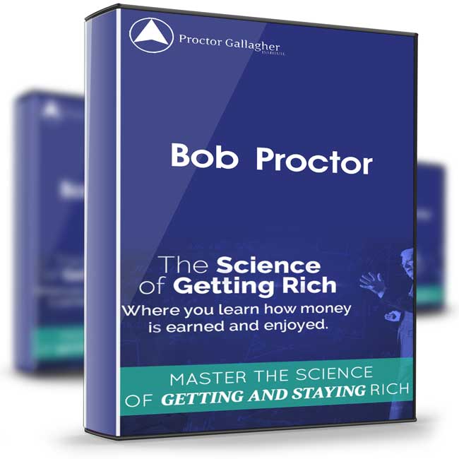 The Science of Getting Rich Seminar – Bob Proctor 1 The Science of Getting Rich Seminar – Bob Proctor