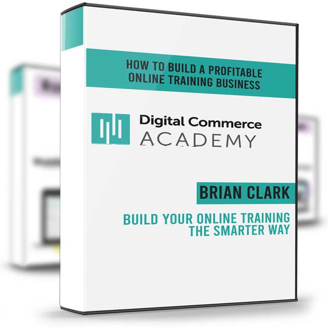 Build Your Online Training the Smarter Way – Brian Clark 1 Build Your Online Training the Smarter Way – Brian Clark