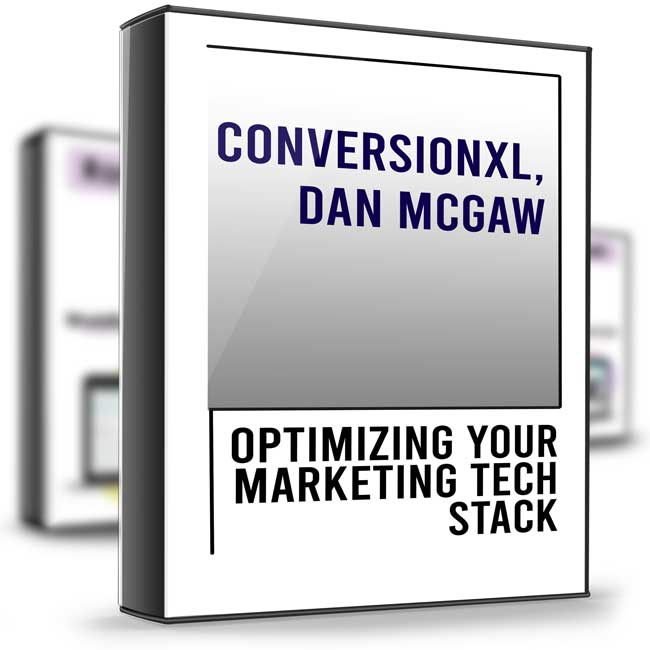 Optimizing Your Marketing Tech Stack – ConversionXL, Dan McGaw 1 Optimizing Your Marketing Tech Stack – ConversionXL, Dan McGaw