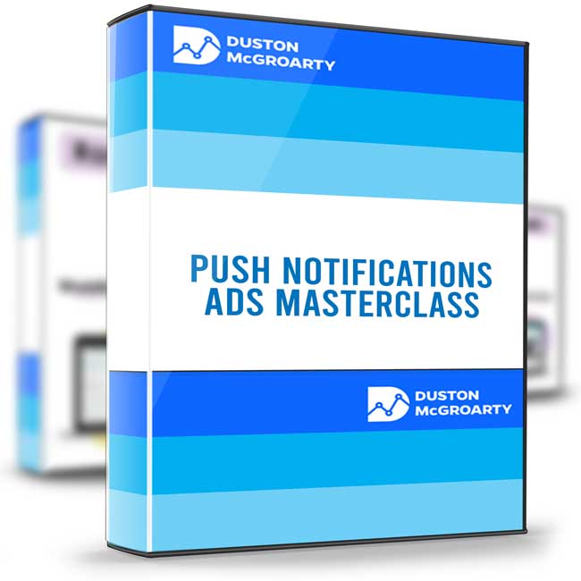 Push Notifications Ads Masterclass – Duston McGroarty 1 Push Notifications Ads Masterclass – Duston McGroarty