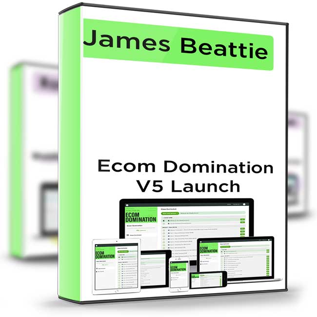 Ecom Domination V5 Launch – James Beattie 1 Ecom Domination V5 Launch – James Beattie
