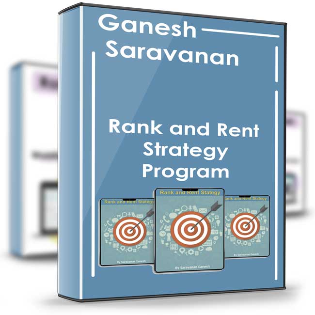 Rank and Rent Strategy Program – Ganesh Saravanan 1 Rank and Rent Strategy Program – Ganesh Saravanan