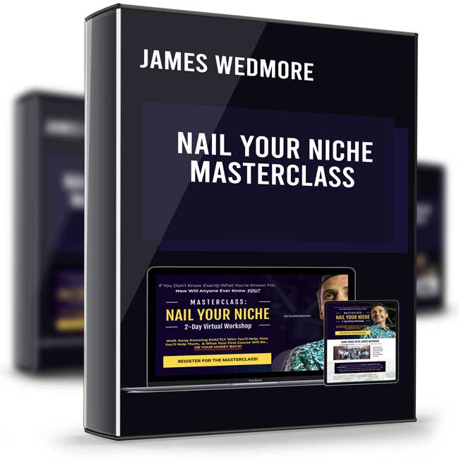 Nail Your Niche Masterclass – James Wedmore 1 Nail Your Niche Masterclass – James Wedmore