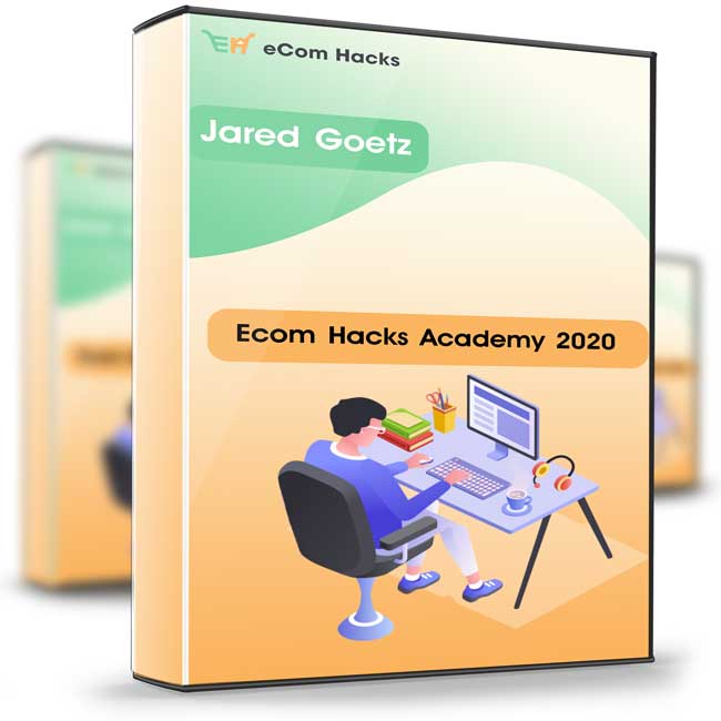 Jared Goetz – Ecom Hacks Academy 2020 1 Jared Goetz – Ecom Hacks Academy 2020