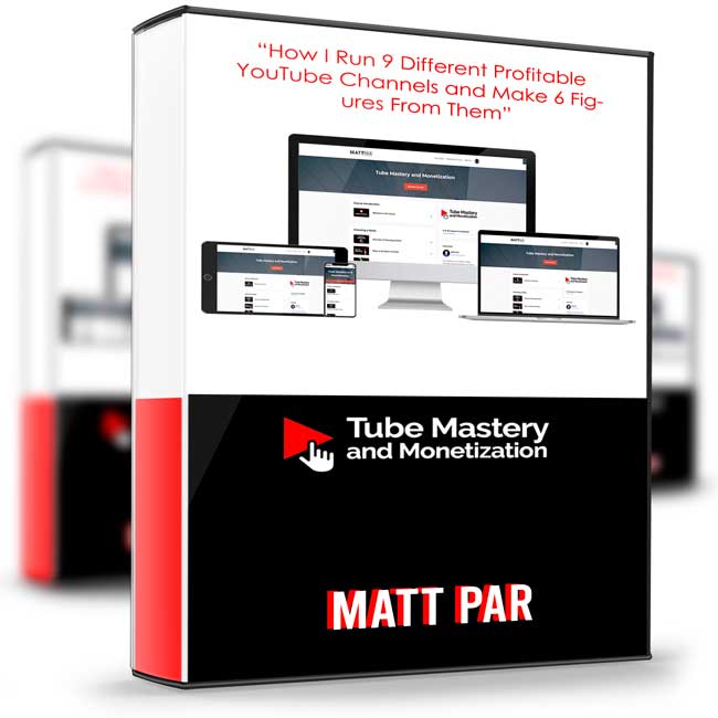 Matt Par – Tube Mastery and Monetization 1 Matt Par – Tube Mastery and Monetization