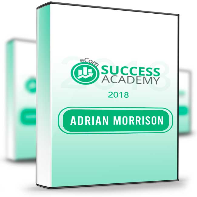 eCom Success Academy 2018 – Adrian Morrison 1 eCom Success Academy 2018 – Adrian Morrison