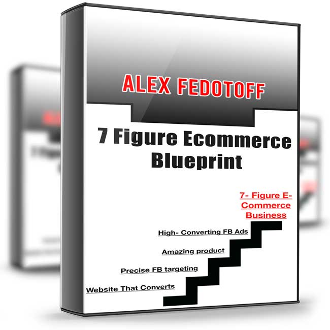 7 Figure Ecommerce Blueprint – Alex Fedot 1 7 Figure Ecommerce Blueprint – Alex Fedot