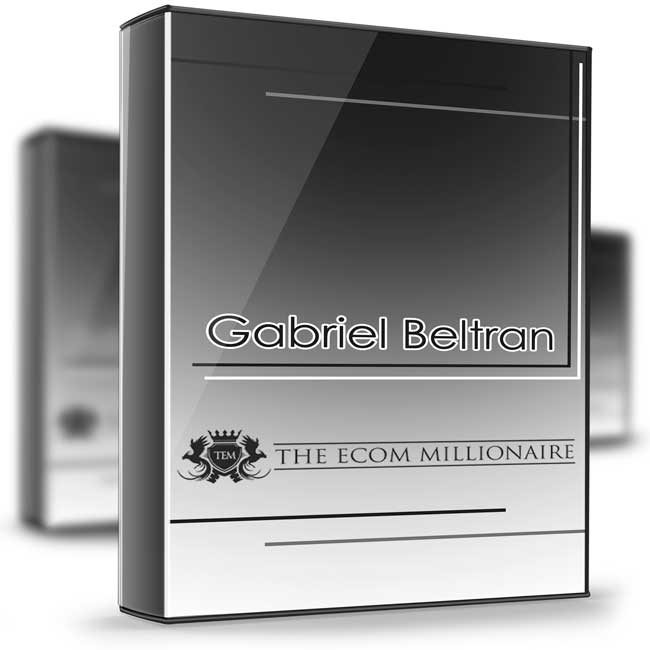 The Ecom Millionaire - Gabriel Beltran 1 The Ecom Millionaire - Gabriel Beltran