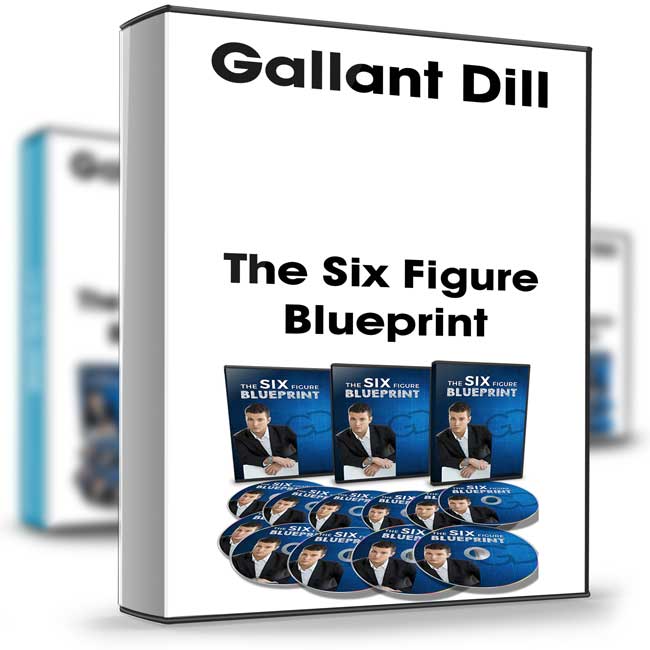 The Six Figure Blueprint – Gallant Dill 1 The Six Figure Blueprint – Gallant Dill