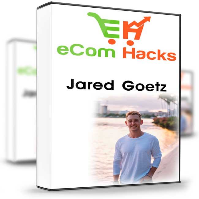 eCom Hacks System – Jared Goetz 1 eCom Hacks System – Jared Goetz