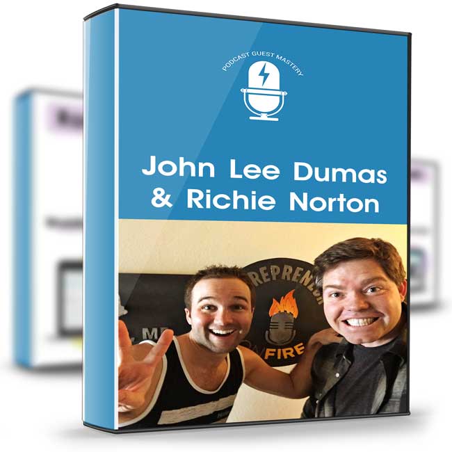 Podcast Guest Mastery – John Lee Dumas & Richie Norton 1 Podcast Guest Mastery – John Lee Dumas & Richie Norton