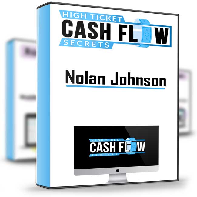 High Tickets Cash Flow Secrets – Nolan Johnson 1 High Tickets Cash Flow Secrets – Nolan Johnson