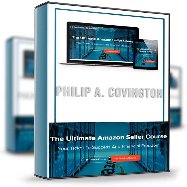 The Ultimate Amazon Seller Course - Philip A. Covington 1 The Ultimate Amazon Seller Course - Philip A. Covington