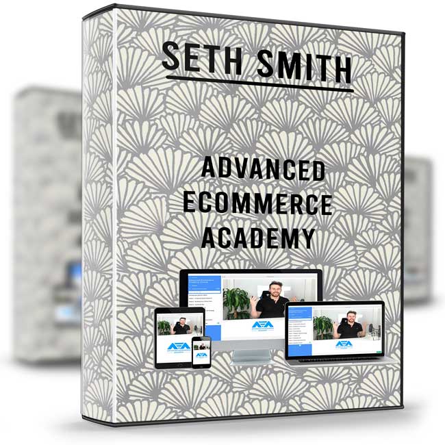 Advanced Ecommerce Academy – Seth Smith 1 Advanced Ecommerce Academy – Seth Smith