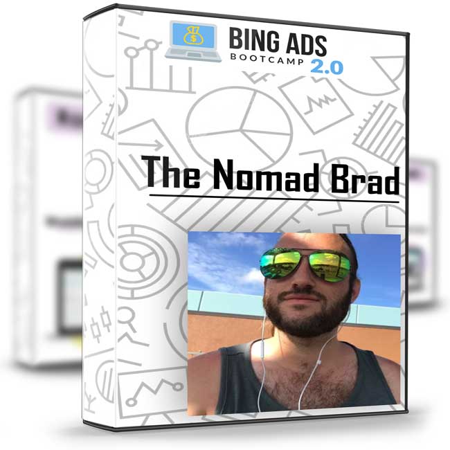 Bing Ads Bootcamp 2.0 – The Nomad Brad 1 Bing Ads Bootcamp 2.0 – The Nomad Brad