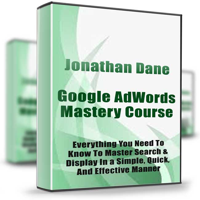 Google AdWords Mastery Course - Jonathan Dane 1 Google AdWords Mastery Course - Jonathan Dane