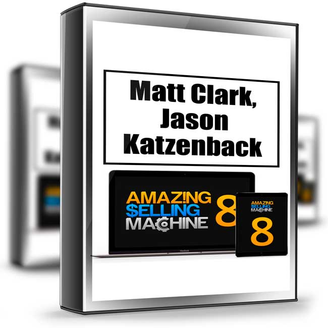 Amazing Selling Machine 8 - Matt Clark, Jason Katzenback 1 Amazing Selling Machine 8 - Matt Clark, Jason Katzenback