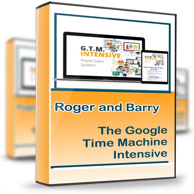 The Google Time Machine Intensive - Roger and Barry 1 The Google Time Machine Intensive - Roger and Barry