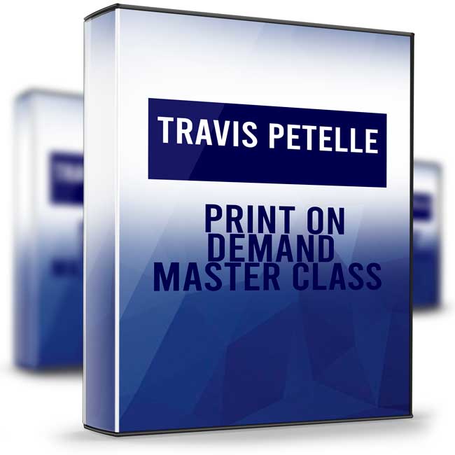 Print On Demand Master Class - Travis Petelle 1 Print On Demand Master Class - Travis Petelle