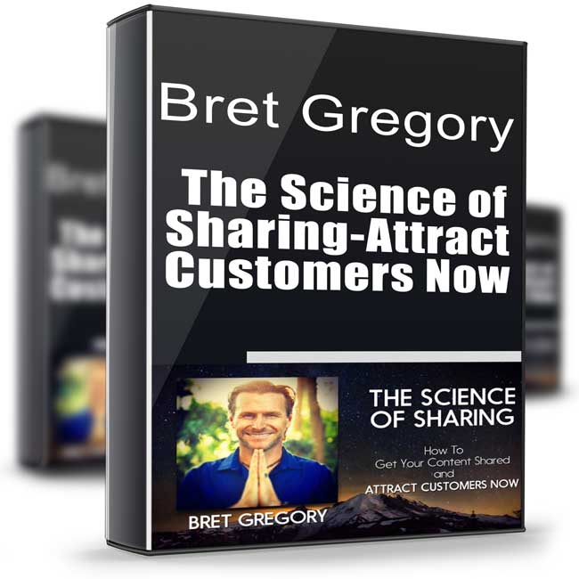 The Science of Sharing-Attract Customers Now - Bret Gregory 1 The Science of Sharing-Attract Customers Now - Bret Gregory