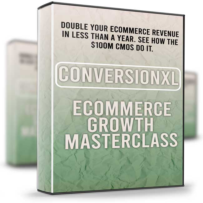 Ecommerce Growth Masterclass - ConversionXL 1 Ecommerce Growth Masterclass - ConversionXL