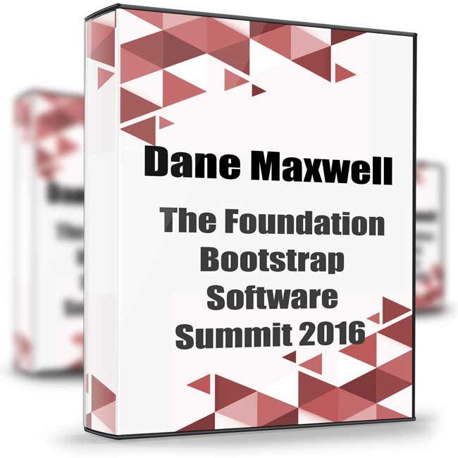 The Foundation Bootstrap Software Summit 2016 - Dane Maxwell 1 The Foundation Bootstrap Software Summit 2016 - Dane Maxwell