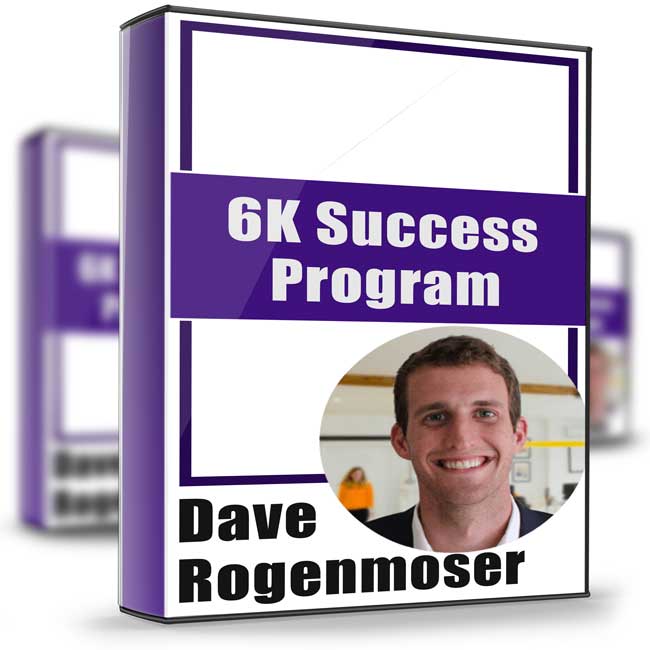 6K Success Program - Dave Rogenmoser 1 6K Success Program - Dave Rogenmoser