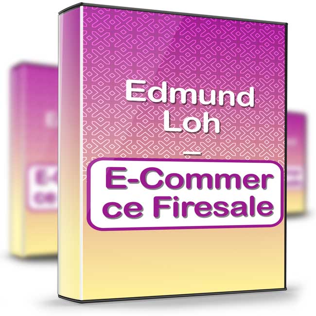 E-Commerce Firesale - Edmund Loh 1 E-Commerce Firesale - Edmund Loh