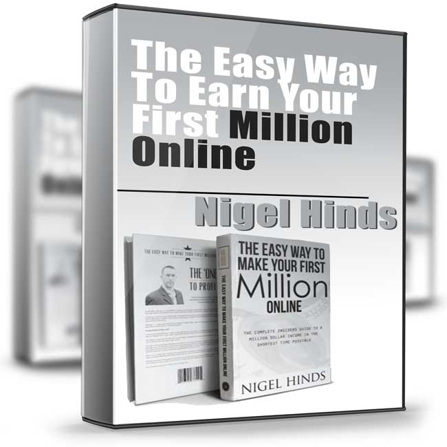 The Easy Way To Earn Your First Million Online - Nigel Hinds 1 The Easy Way To Earn Your First Million Online - Nigel Hinds
