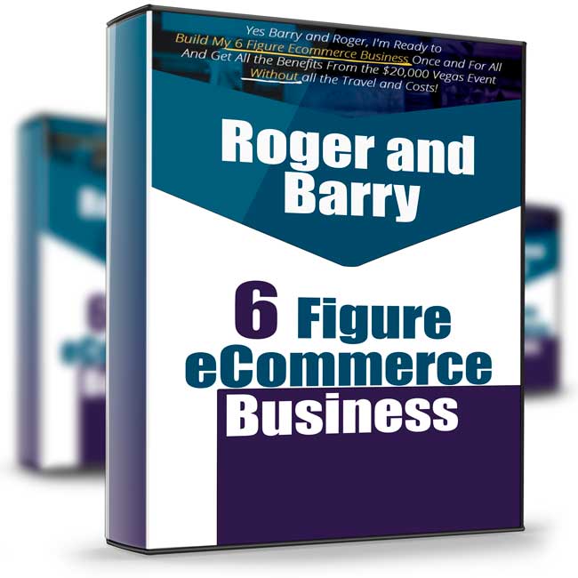 6 Figure eCommerce Business - Roger and Barry 1 6 Figure eCommerce Business - Roger and Barry