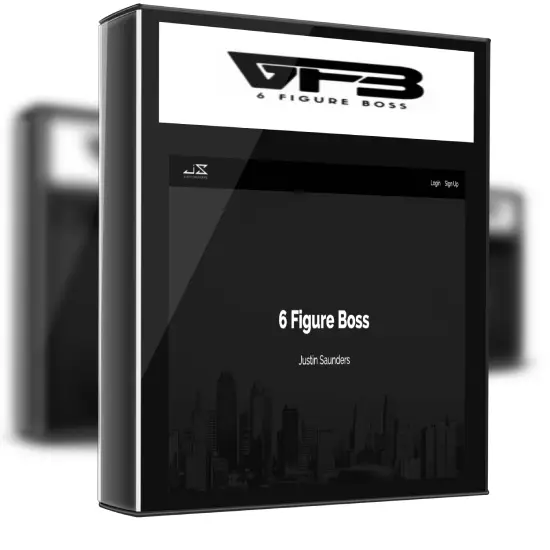 Justin Saunders – 6 Figure Boss 1 Justin Saunders – 6 Figure Boss