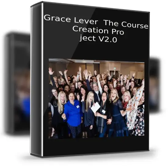 Grace Lever – The Course Creation Project V2.0 1 Grace Lever – The Course Creation Project V2.0