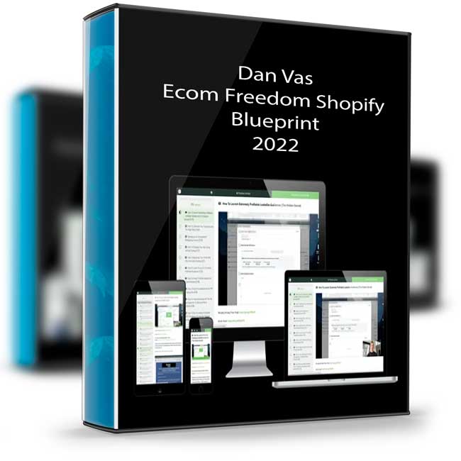 Dan Vas – Ecom Freedom Shopify Blueprint 2022 1 Dan Vas – Ecom Freedom Shopify Blueprint 2022
