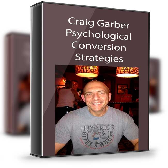 Craig Garber – Psychological Conversion Strategies 1 Craig Garber – Psychological Conversion Strategies