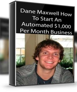 Dane Maxwell – How To Start An Automated $1,000 Per Month Business