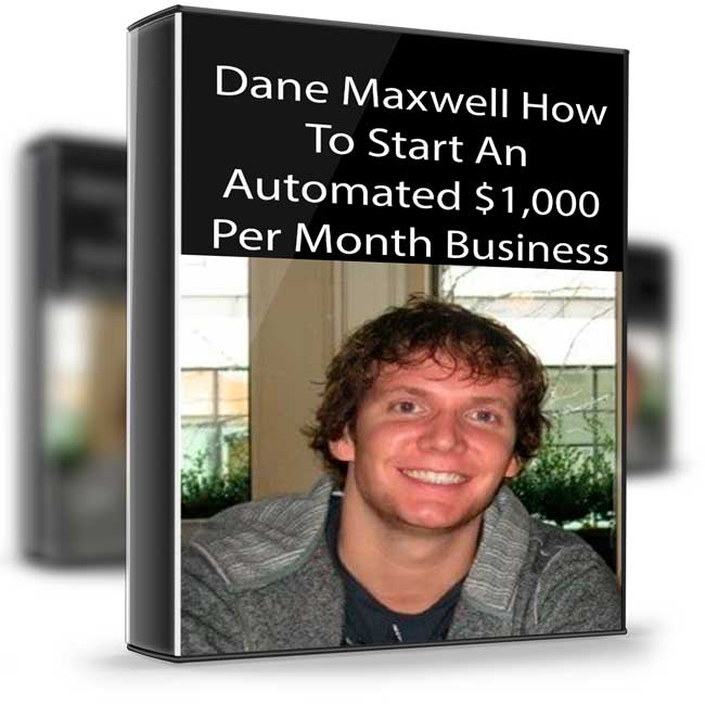 Dane Maxwell – How To Start An Automated $1,000 Per Month Business 1 Dane Maxwell – How To Start An Automated $1,000 Per Month Business