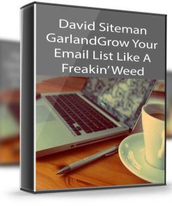 David Siteman Garland – Grow Your Email List Like A Freakin’ Weed