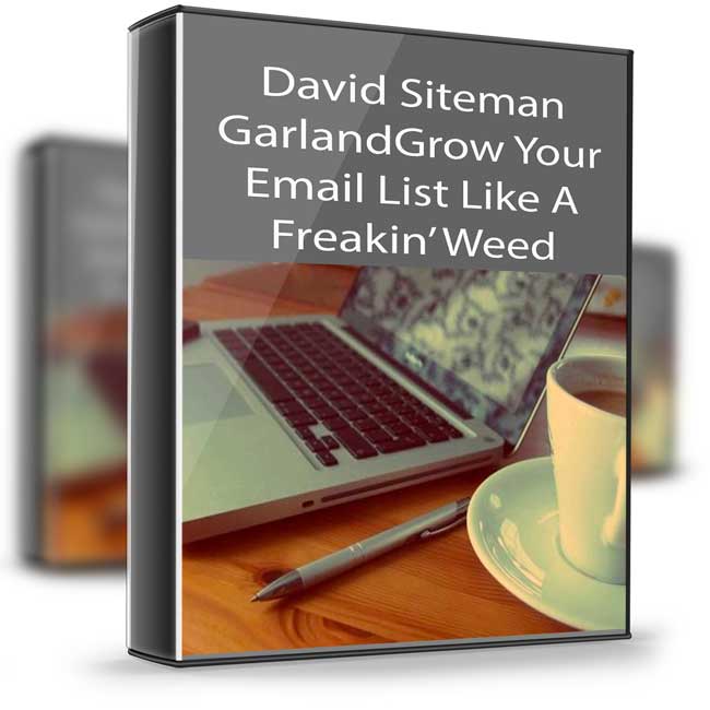 David Siteman Garland – Grow Your Email List Like A Freakin’ Weed 1 David Siteman Garland – Grow Your Email List Like A Freakin’ Weed