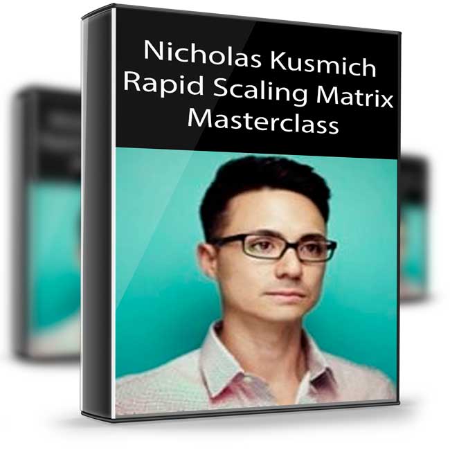 Nicholas Kusmich – Rapid Scaling Matrix Masterclass 1 Nicholas Kusmich – Rapid Scaling Matrix Masterclass