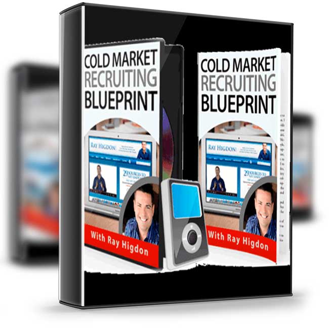 Ray Higdon – Cold Market Recruiting Blueprint 1 Ray Higdon – Cold Market Recruiting Blueprint