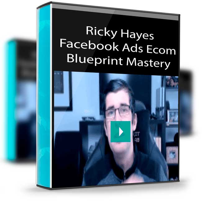 Ricky Hayes – Facebook Ads Ecom Blueprint Mastery 1 Ricky Hayes – Facebook Ads Ecom Blueprint Mastery