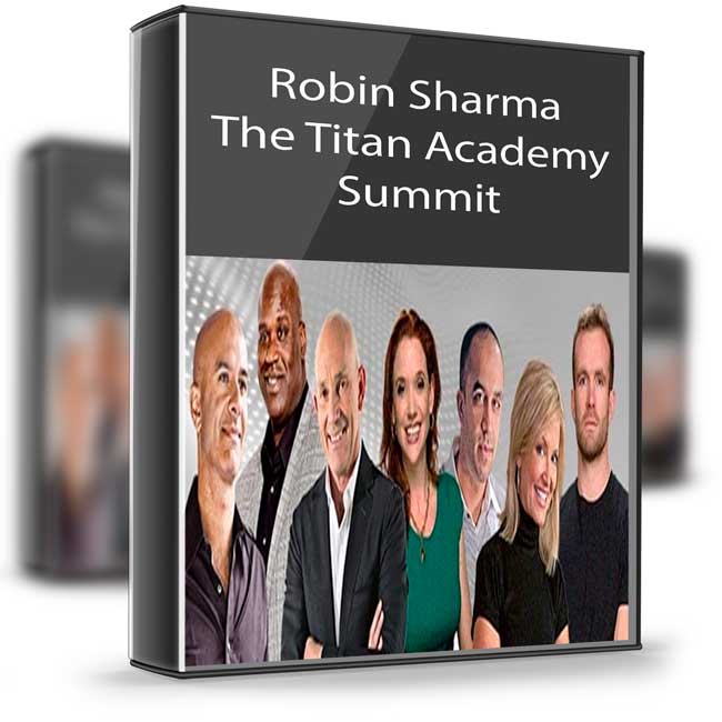 Robin Sharma – The Titan Academy Summit 1 Robin Sharma – The Titan Academy Summit